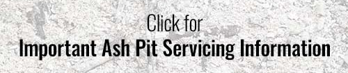 Click for important ash pit servicing information